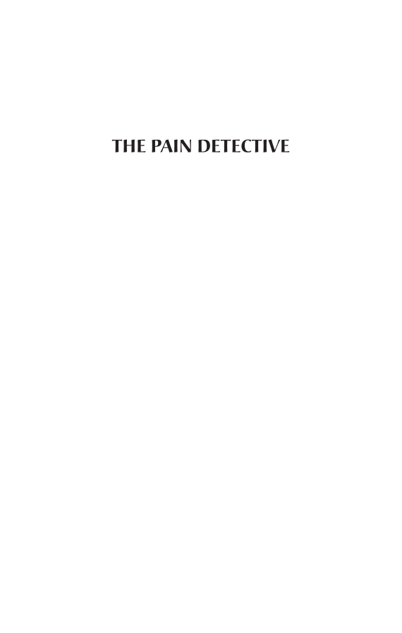 The Pain Detective, Every Ache Tells a Story: Understanding How Stress and Emotional Hurt Become Chronic Physical Pain page i