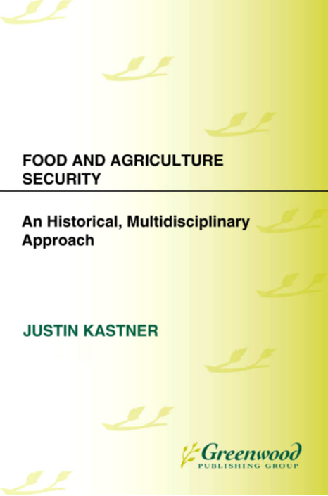 Food and Agriculture Security: An Historical, Multidisciplinary Approach page Cover1