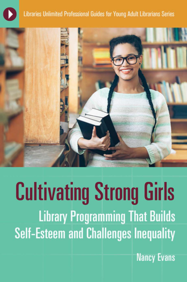 Cultivating Strong Girls: Library Programming That Builds Self-Esteem and Challenges Inequality page Cover1