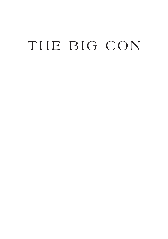The Big Con: Great Hoaxes, Frauds, Grifts, and Swindles in American History page i