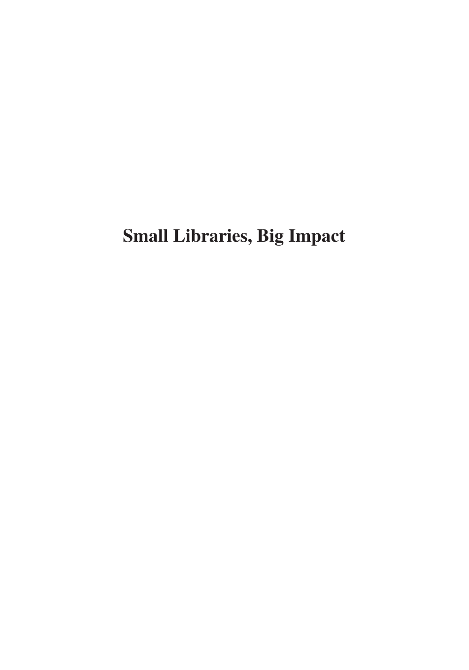 Small Libraries, Big Impact: How to Better Serve Your Community in the Digital Age page i