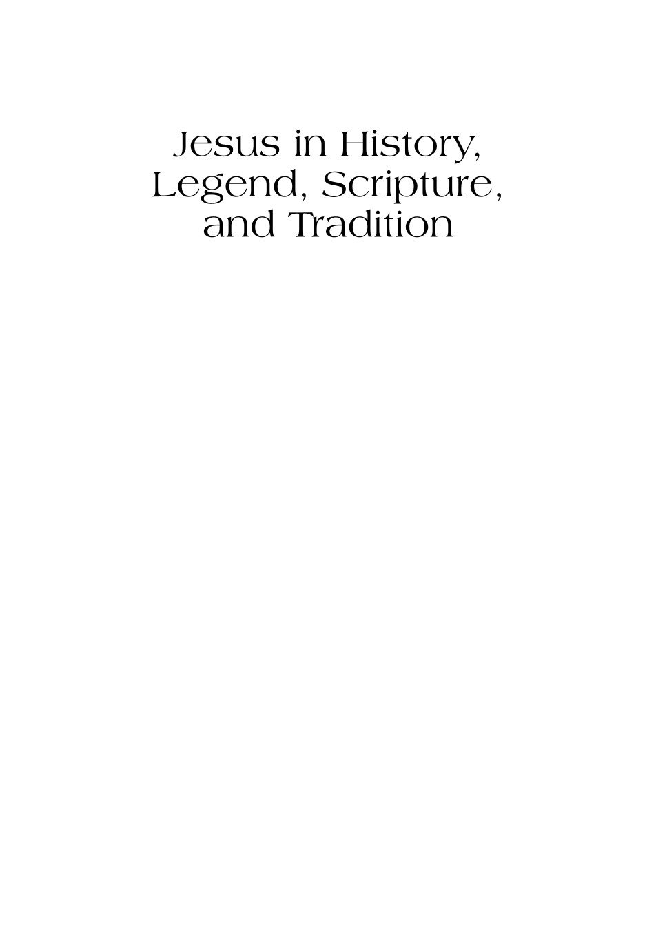 Jesus in History, Legend, Scripture, and Tradition: A World Encyclopedia [2 volumes] page i