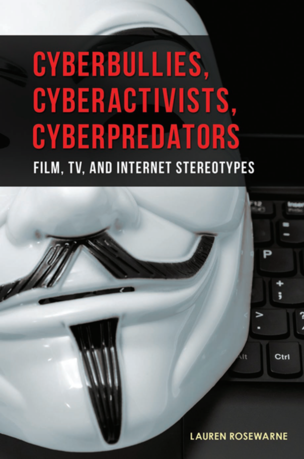 Cyberbullies, Cyberactivists, Cyberpredators: Film, TV, and Internet Stereotypes page Cover1