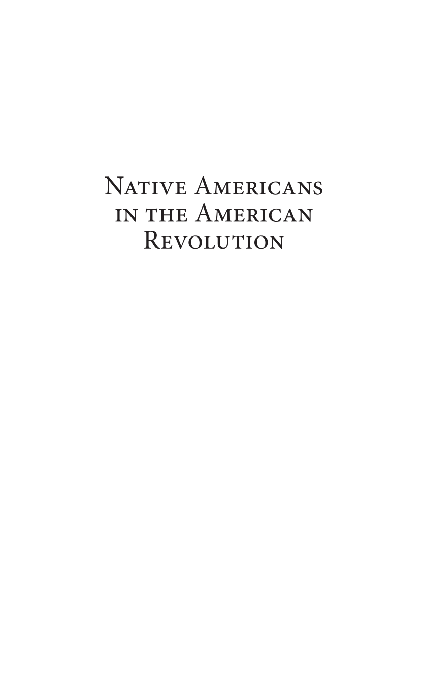 Native Americans in the American Revolution: How the War Divided, Devastated, and Transformed the Early American Indian World page i