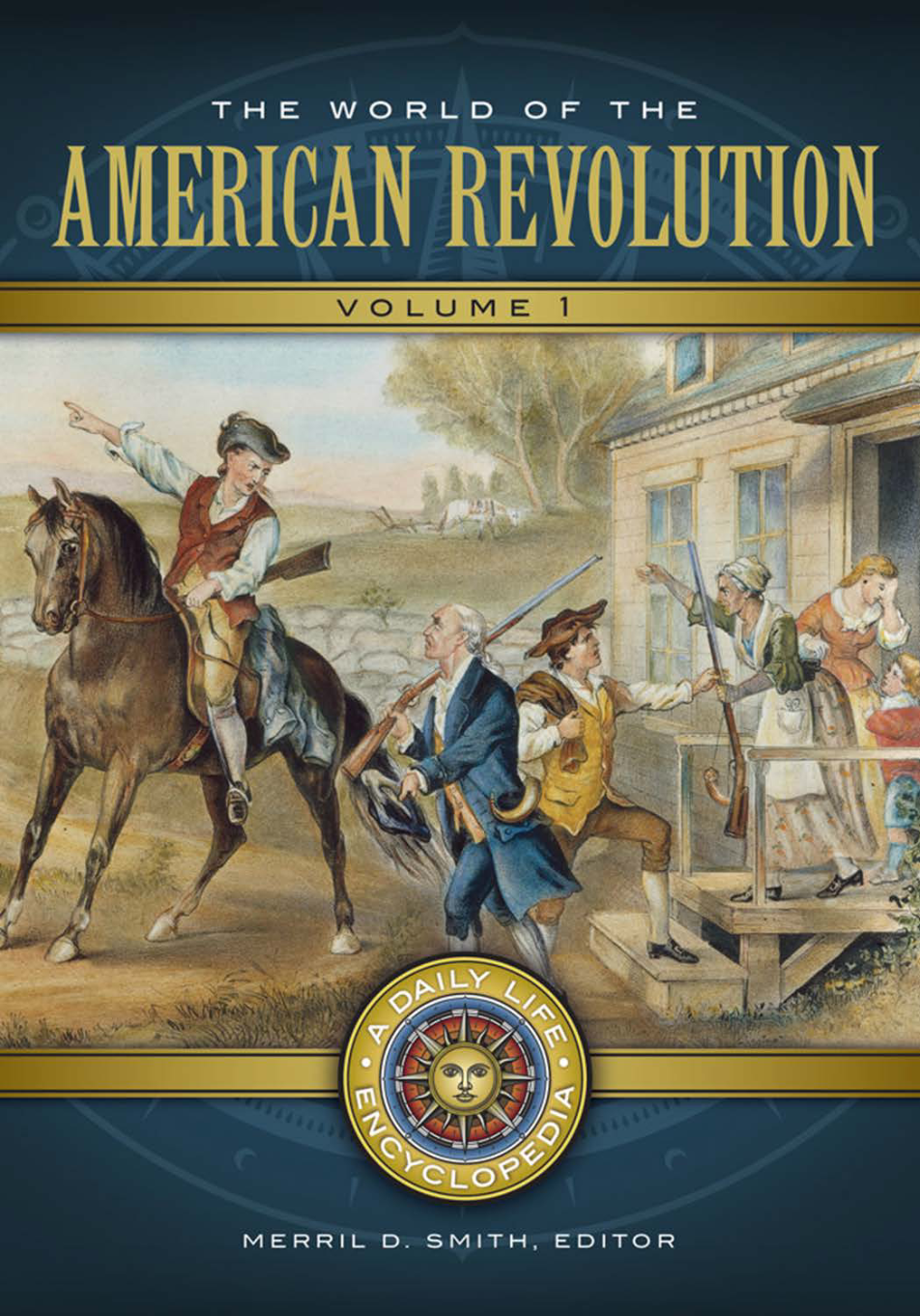 The World of the American Revolution: A Daily Life Encyclopedia [2 volumes] page Cover1