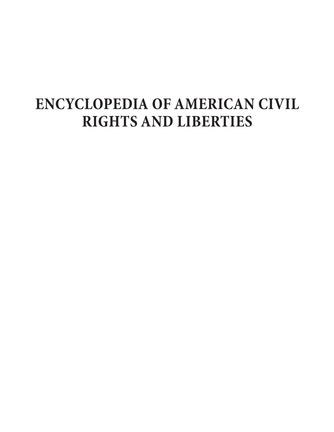 Encyclopedia of American Civil Rights and Liberties: Revised and Expanded Edition, 2nd Edition [4 volumes] page Vol-1:i