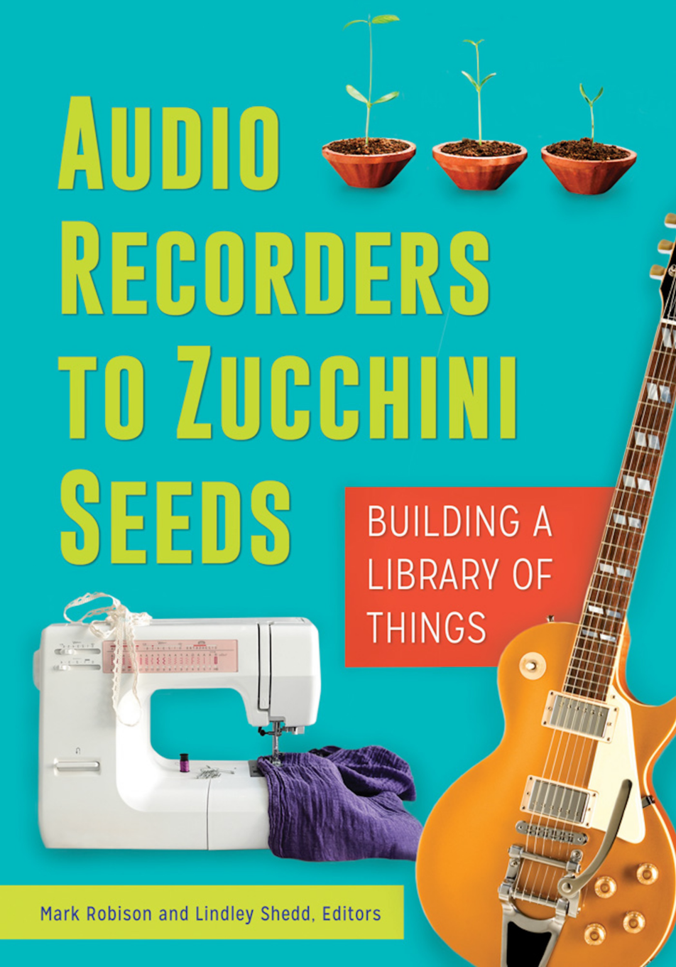 Audio Recorders to Zucchini Seeds: Building a Library of Things page Cover1