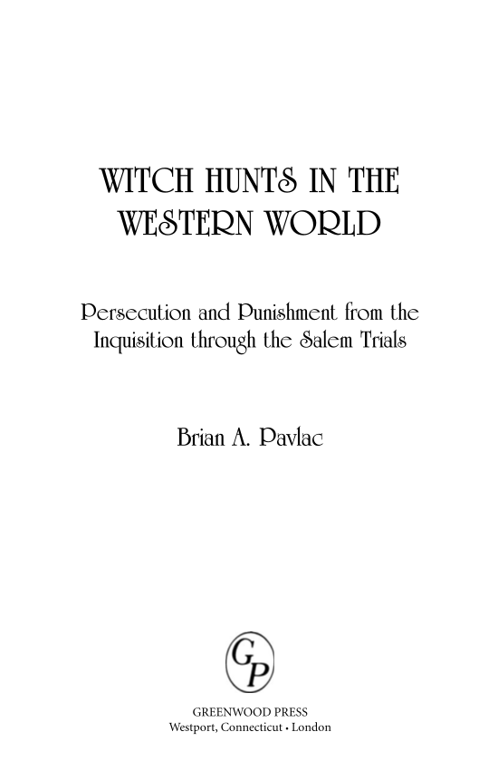 Witch Hunts in the Western World: Persecution and Punishment from the Inquisition through the Salem Trials page iii