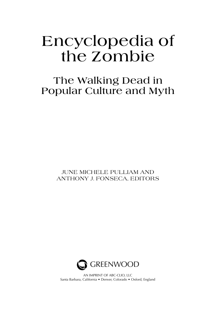 Encyclopedia of the Zombie: The Walking Dead in Popular Culture and Myth page i