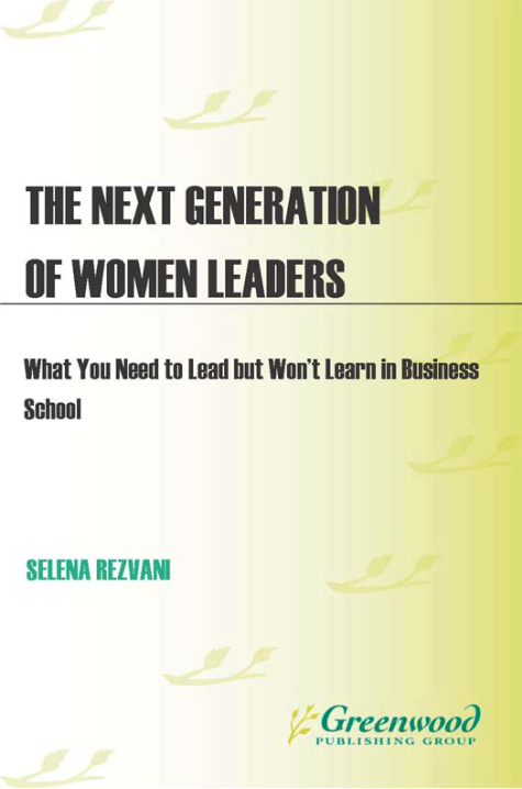 The Next Generation of Women Leaders: What You Need to Lead but Won't Learn in Business School page Cover1