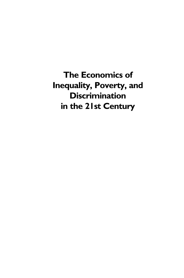 The Economics of Inequality, Poverty, and Discrimination in the 21st Century [2 volumes] page i
