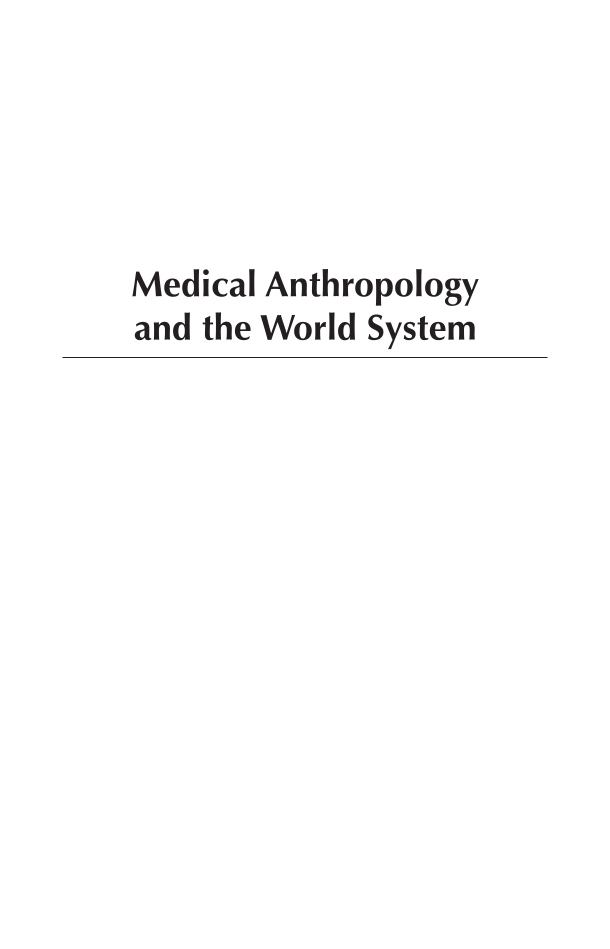 Medical Anthropology and the World System: Critical Perspectives, 3rd Edition page i