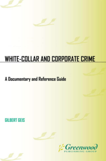 White-Collar and Corporate Crime: A Documentary and Reference Guide page Cover1