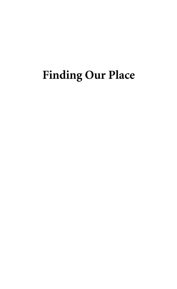 Finding Our Place: 100 Memorable Adoptees, Fostered Persons, and Orphanage Alumni page i