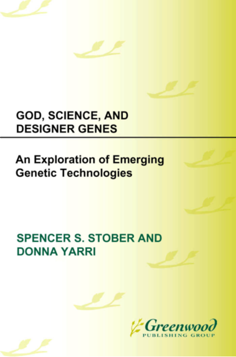 God, Science, and Designer Genes: An Exploration of Emerging Genetic Technologies page Cover1