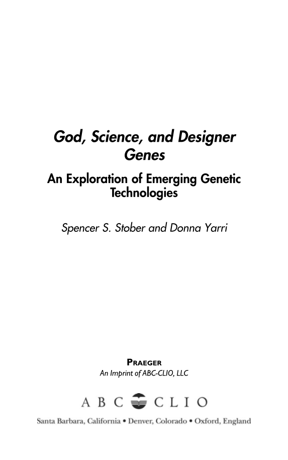 God, Science, and Designer Genes: An Exploration of Emerging Genetic Technologies page iii