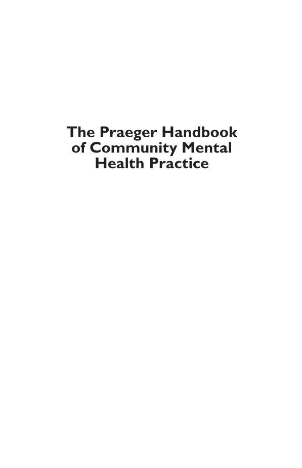 The Praeger Handbook of Community Mental Health Practice [3 volumes] page Vol I:i