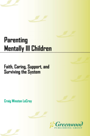 Parenting Mentally Ill Children: Faith, Caring, Support, and Surviving the System page Cover1