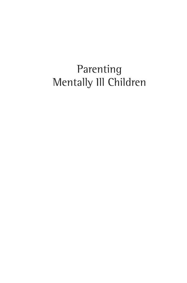 Parenting Mentally Ill Children: Faith, Caring, Support, and Surviving the System page i