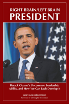 Right Brain/Left Brain President: Barack Obama's Uncommon Leadership Ability and How We Can Each Develop It page Cover1