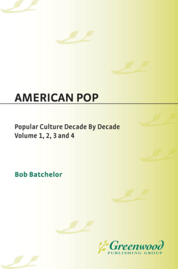 American Pop: Popular Culture Decade by Decade [4 volumes] page Cover1