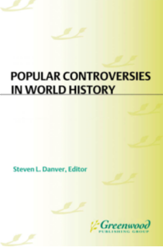 Popular Controversies in World History: Investigating History's Intriguing Questions [4 volumes] page Cover1