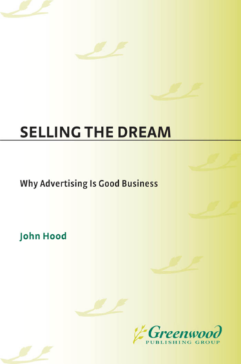 Selling the Dream: Why Advertising Is Good Business page Cover1