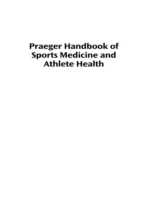 Praeger Handbook of Sports Medicine and Athlete Health: [Three Volumes] [3 volumes] page Vol1: i