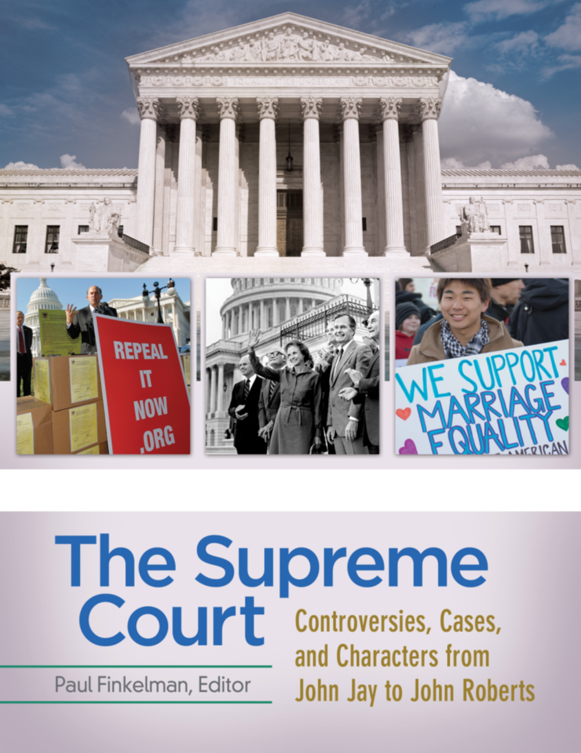 The Supreme Court: Controversies, Cases, and Characters from John Jay to John Roberts [4 volumes] page Cover1