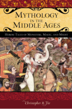 Mythology in the Middle Ages: Heroic Tales of Monsters, Magic, and Might page Cover1