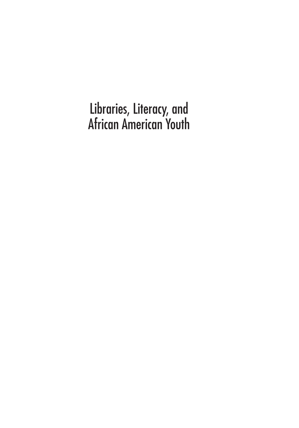 Libraries, Literacy, and African American Youth: Research and Practice page i