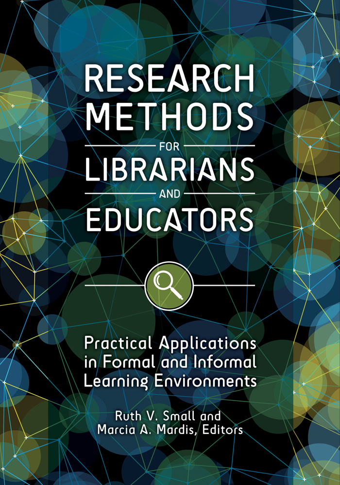 Research Methods for Librarians and Educators: Practical Applications in Formal and Informal Learning Environments page Cover1