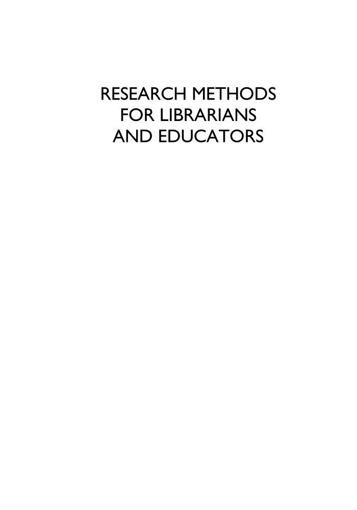 Research Methods for Librarians and Educators: Practical Applications in Formal and Informal Learning Environments page i