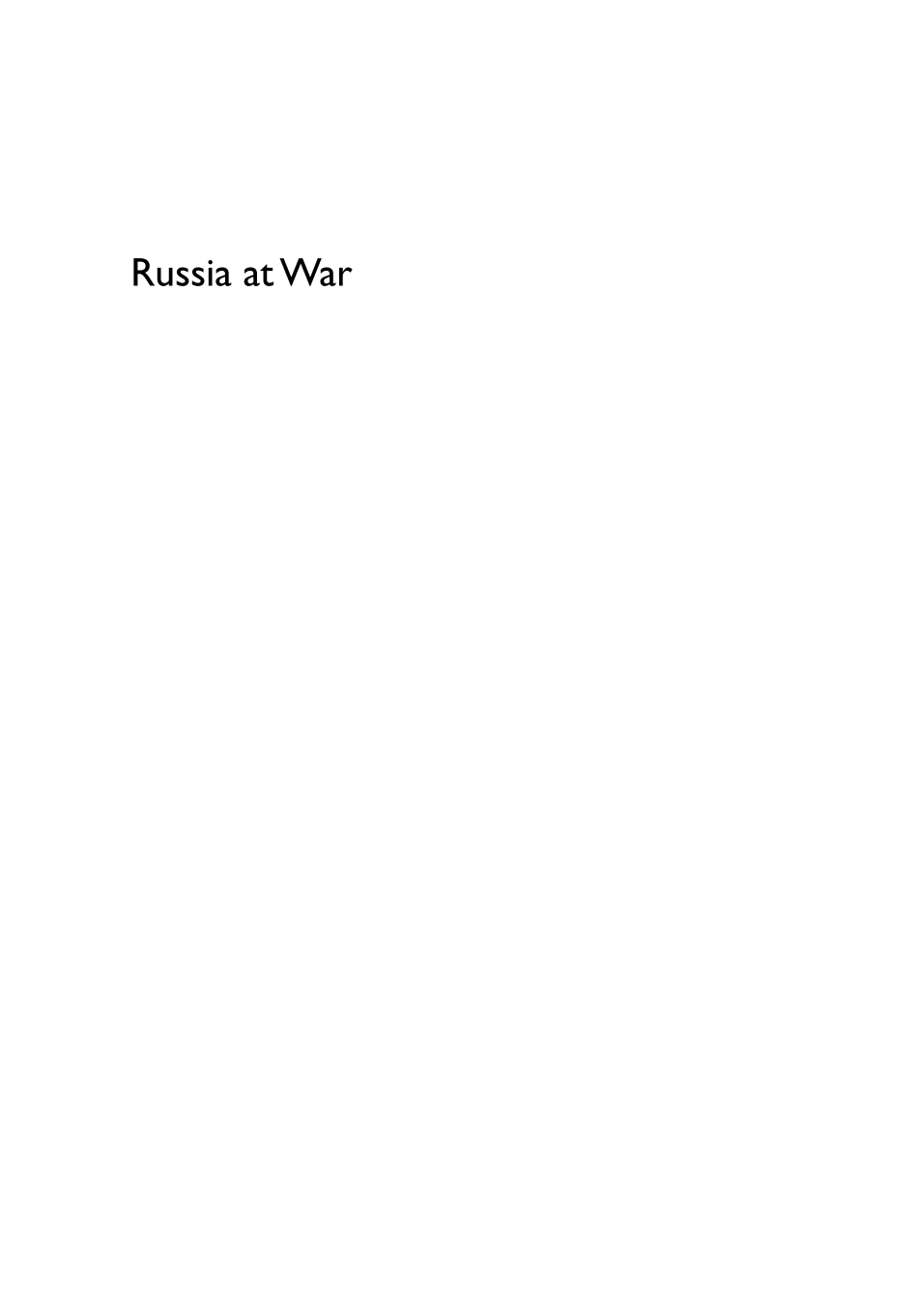 Russia at War: From the Mongol Conquest to Afghanistan, Chechnya, and Beyond [2 volumes] page i