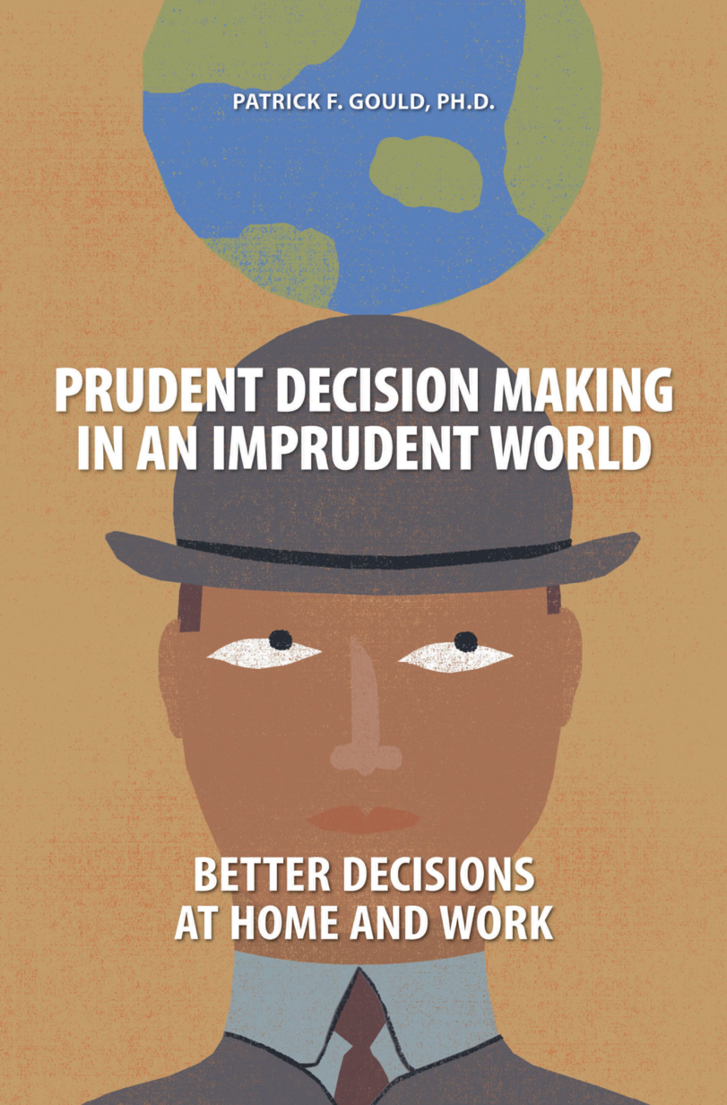 Prudent Decision Making in an Imprudent World: Better Decisions at Home and Work page Cover1