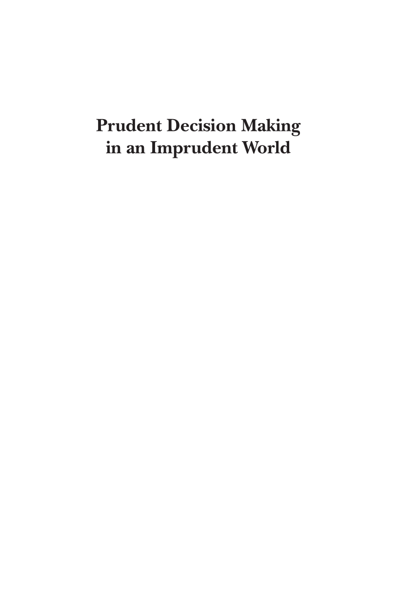 Prudent Decision Making in an Imprudent World: Better Decisions at Home and Work page i