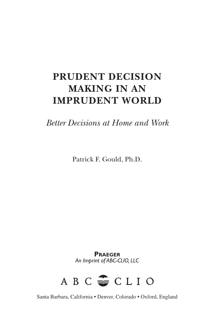 Prudent Decision Making in an Imprudent World: Better Decisions at Home and Work page iii