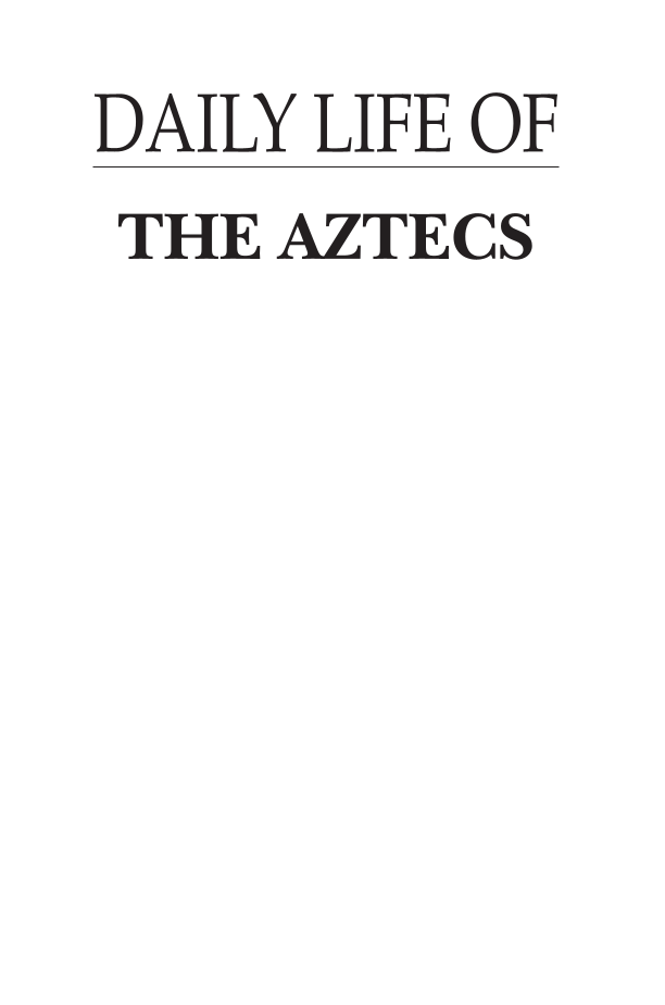 Daily Life of the Aztecs, 2nd Edition page i