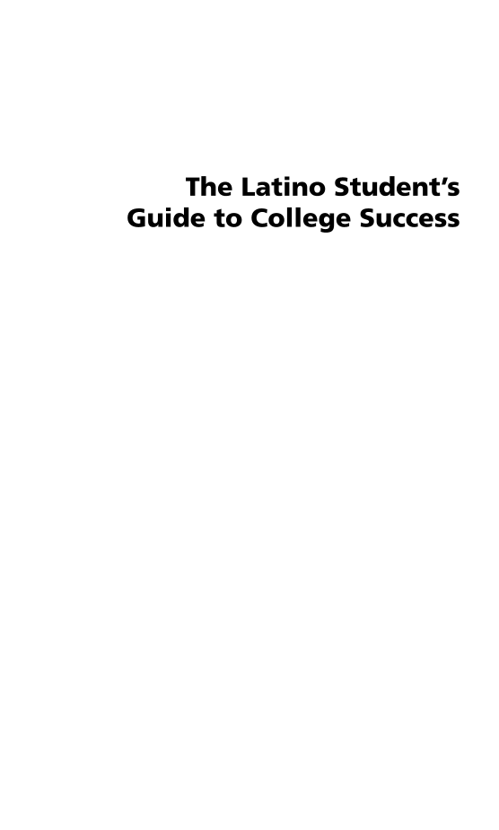 The Latino Student's Guide to College Success, 2nd Edition page i