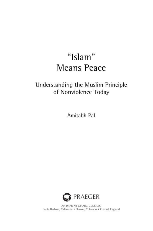 "Islam" Means Peace: Understanding the Muslim Principle of Nonviolence Today page iii