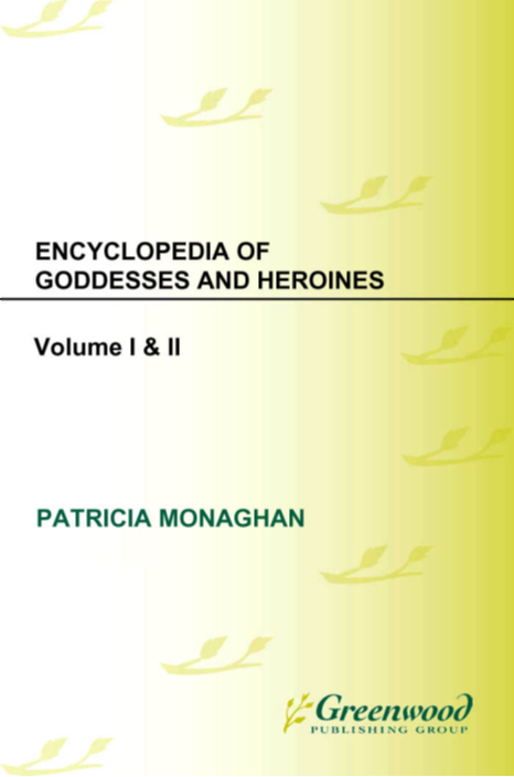 Encyclopedia of Goddesses and Heroines [2 volumes] page Cover1