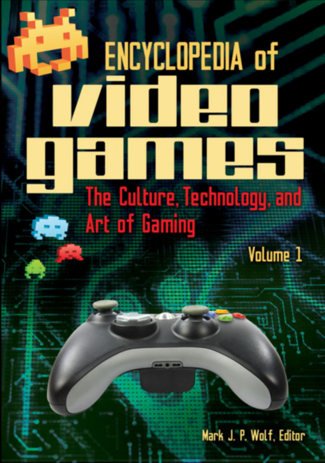 Encyclopedia of Video Games: The Culture, Technology, and Art of Gaming [2 volumes] page Cover1