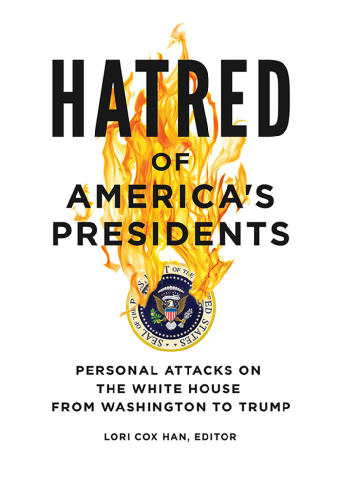 Hatred of America's Presidents: Personal Attacks on the White House from Washington to Trump page Cover1