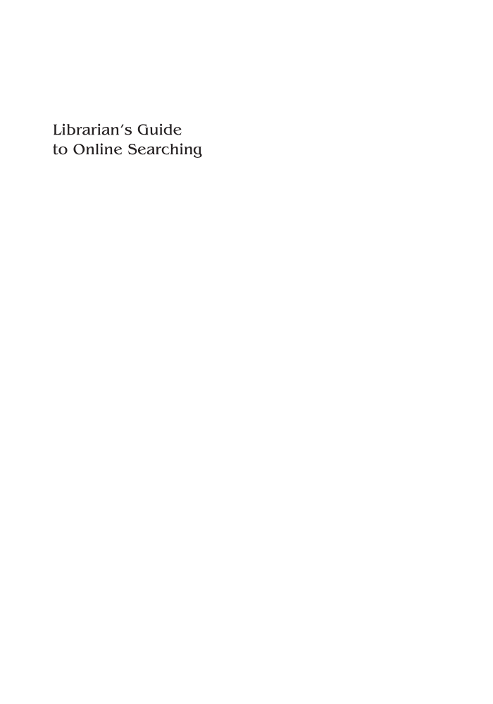 Librarian's Guide to Online Searching: Cultivating Database Skills for Research and Instruction, 5th Edition page i