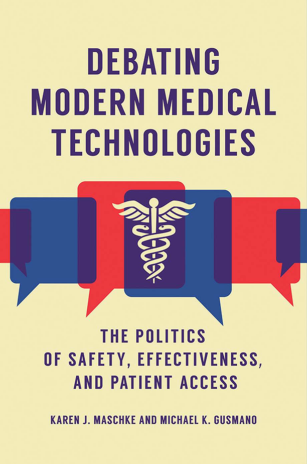 Debating Modern Medical Technologies: The Politics of Safety, Effectiveness, and Patient Access page Cover1