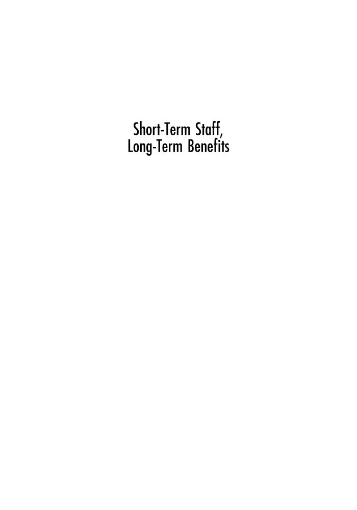 Short-Term Staff, Long-Term Benefits: Making the Most of Interns, Volunteers, Student Workers, and Temporary Staff in Libraries page i