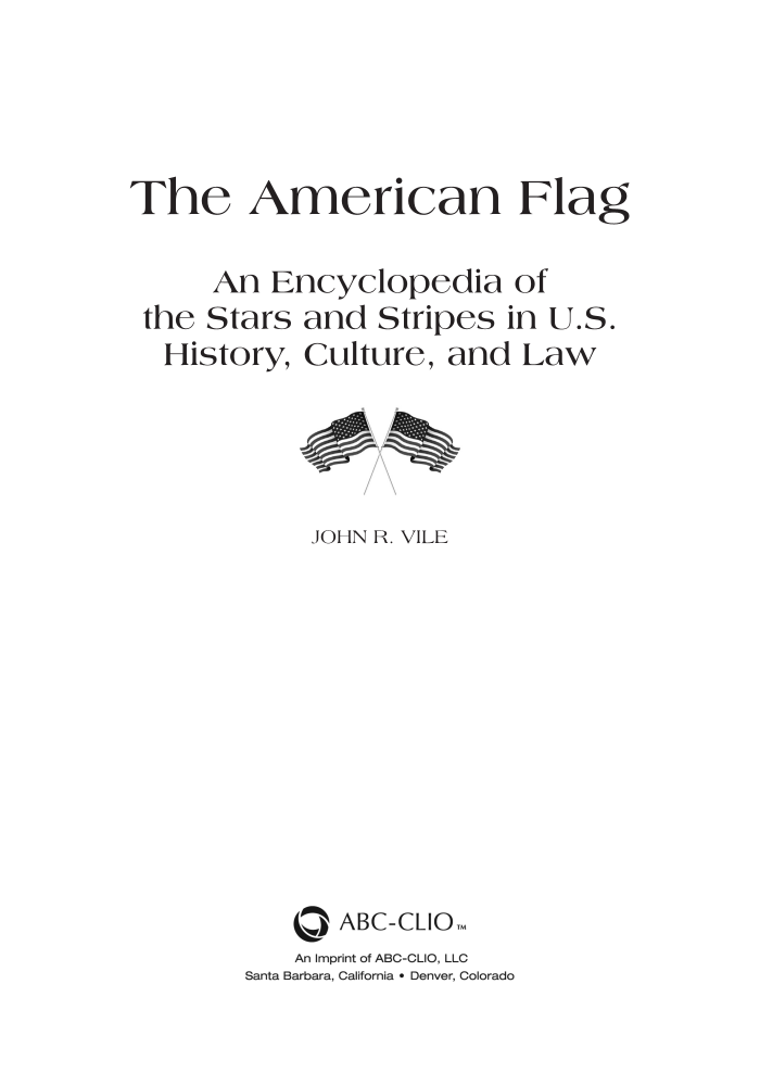 The American Flag: An Encyclopedia of the Stars and Stripes in U.S. History, Culture, and Law page iii