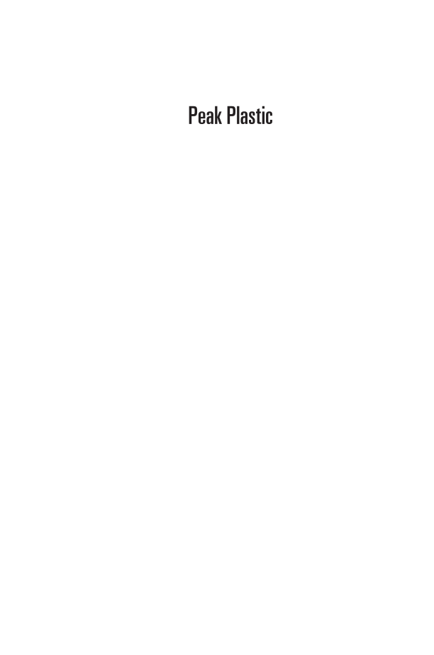 Peak Plastic: The Rise or Fall of Our Synthetic World page i