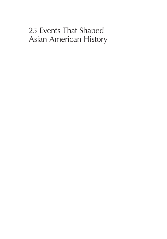 25 Events that Shaped Asian American History: An Encyclopedia of the American Mosaic page i