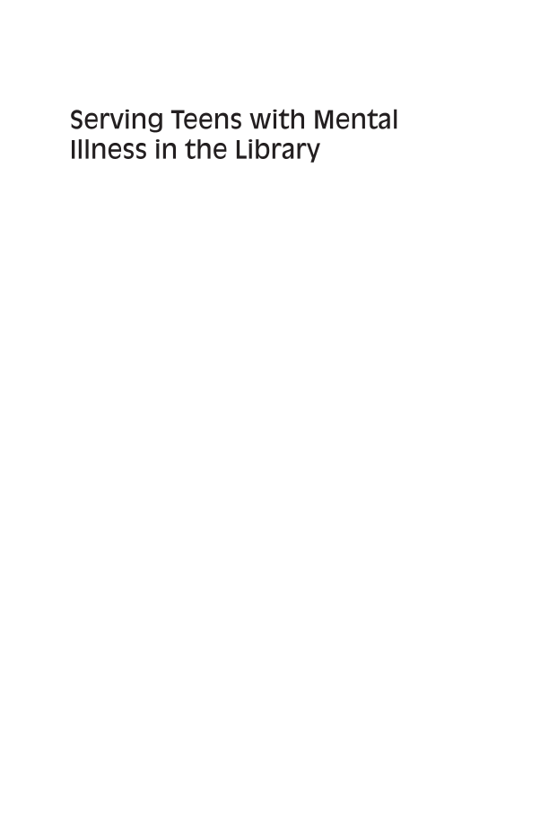 Serving Teens with Mental Illness in the Library: A Practical Guide page i